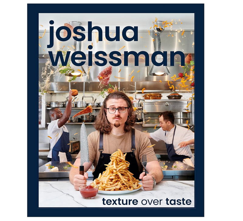 Joshua Weissman: Texture Over Taste