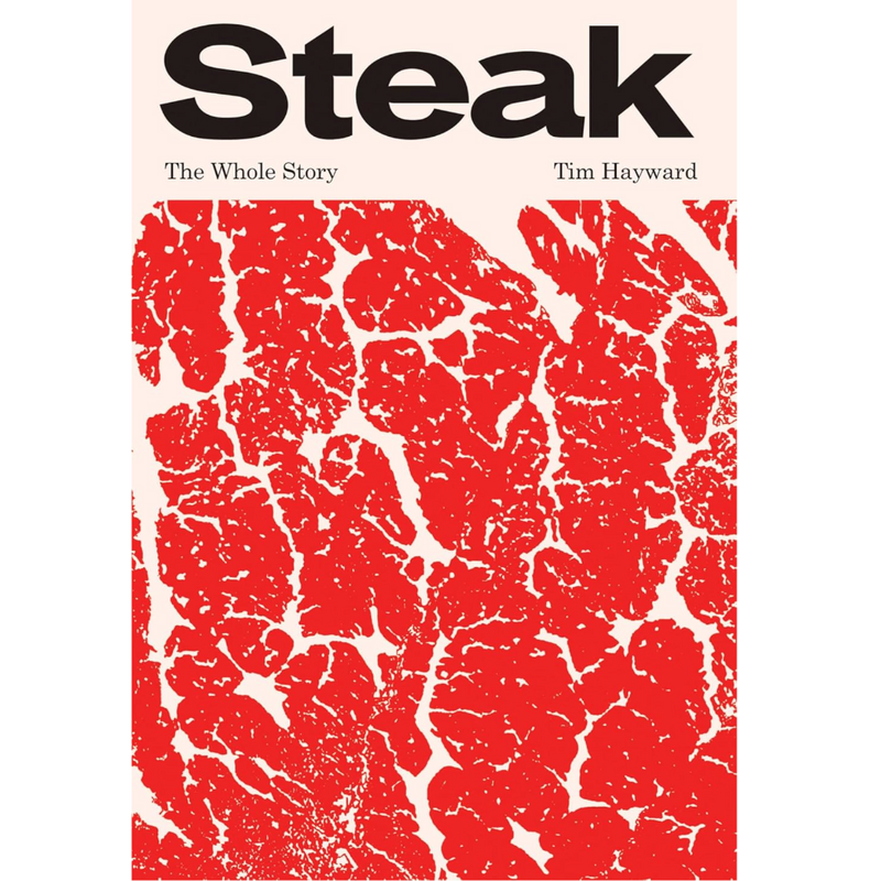 Steak: The Whole Story
