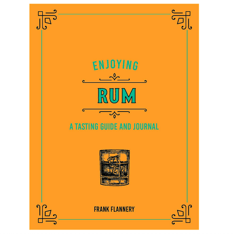Enjoying Rum: A Tasting Guide and Journal