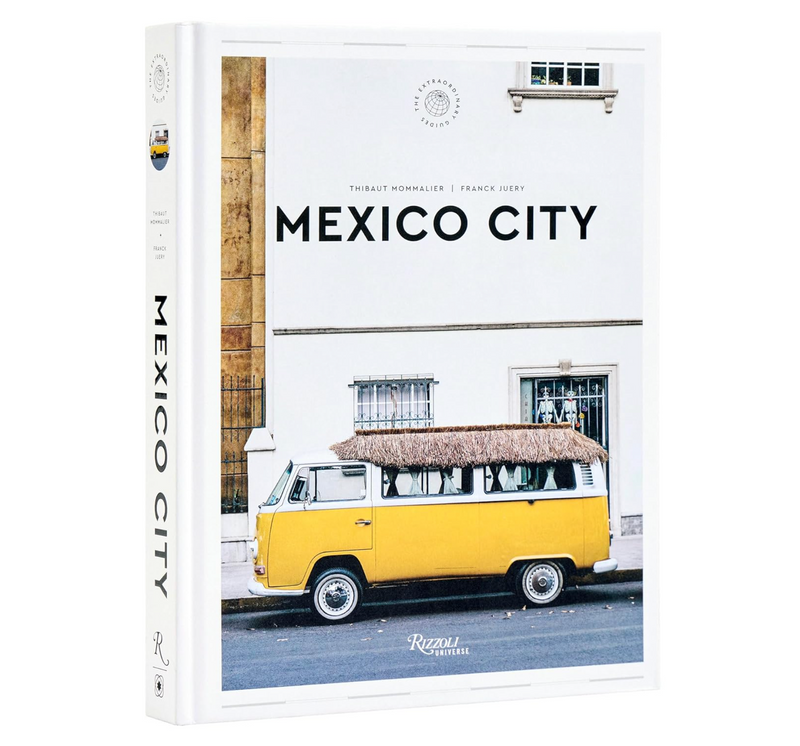 Mexico City: The Extraordinary Guide
