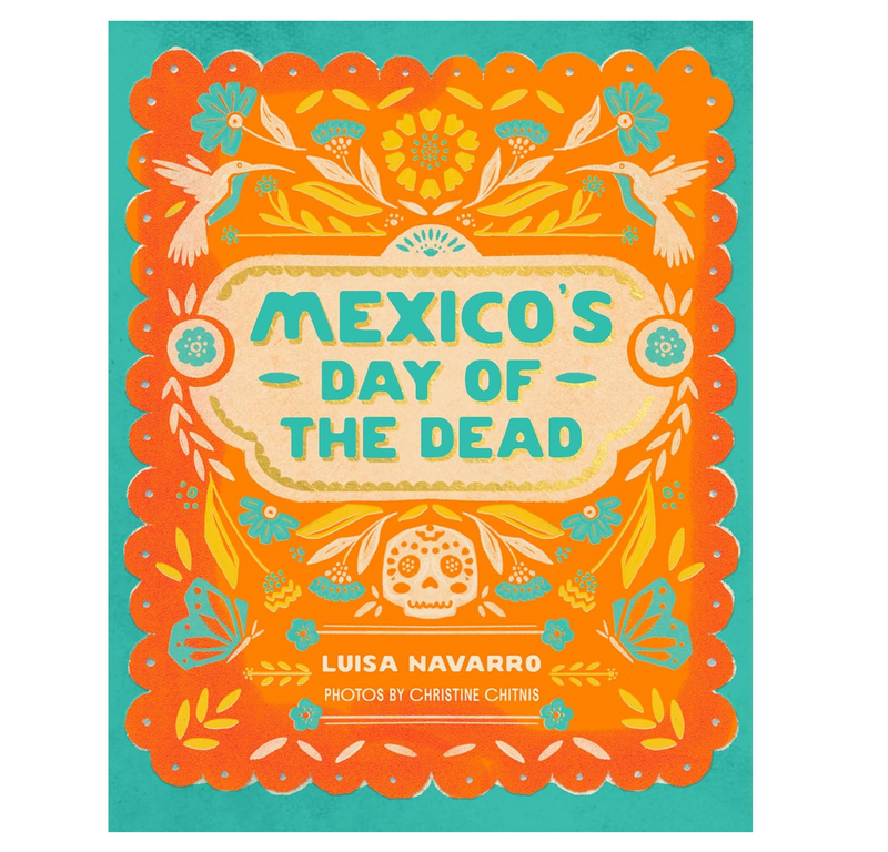 Mexico's Day of the Dead: A Celebration of Life Through Stories and Photos