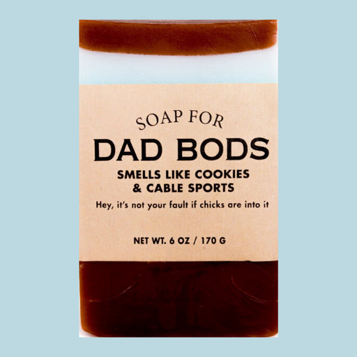 Soap for Dad Bods - LOCAL FIXTURE