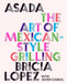 ABRAMS BOOK Asada: The Art of Mexican-Style Grilling