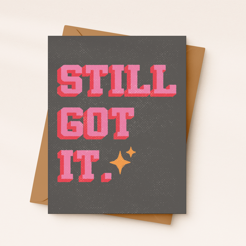 Still Got It | Funny Birthday card | Sassy Birthday Card
