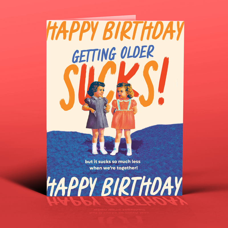GETTING OLDER birthday card
