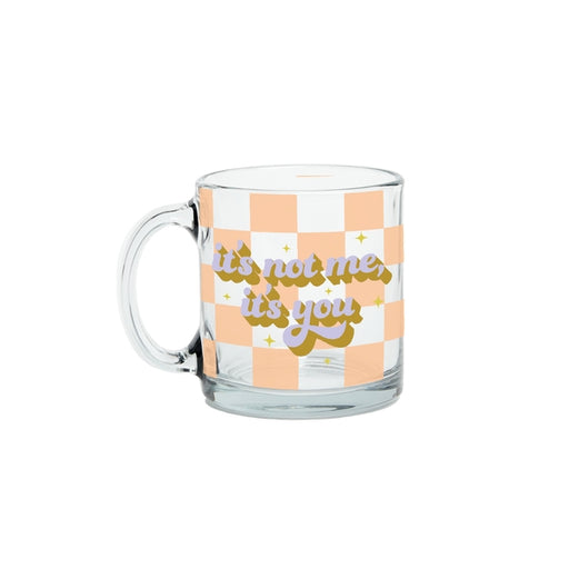 Glass Mug | It's Not Me It's You - LOCAL FIXTURE