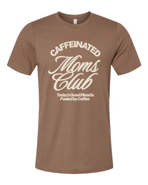 Caffeinated Moms Club Shirt