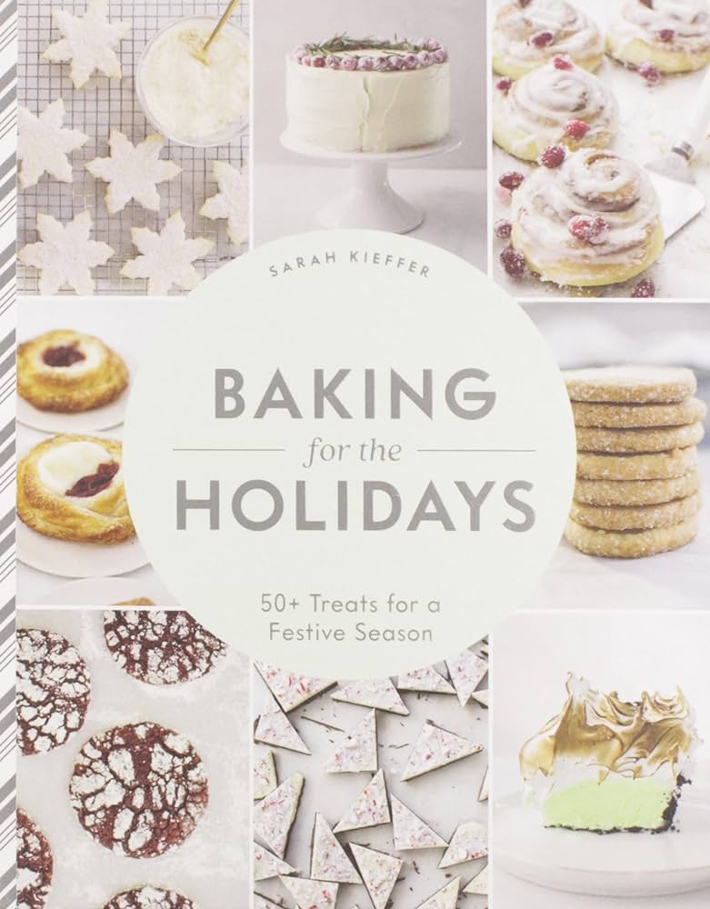 CHRONICLE BOOKS Books Baking for the Holidays: 50+ Treats for a Festive Season