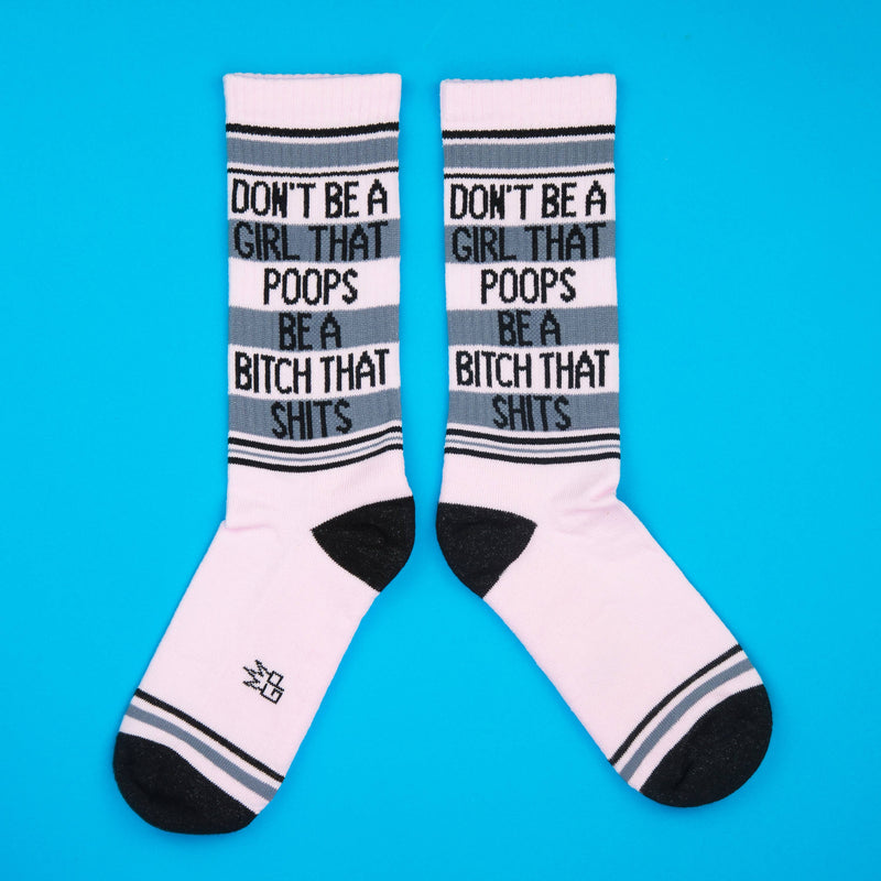 Don't Be A Girl That Poops Be A Bitch That Shits Gym Socks