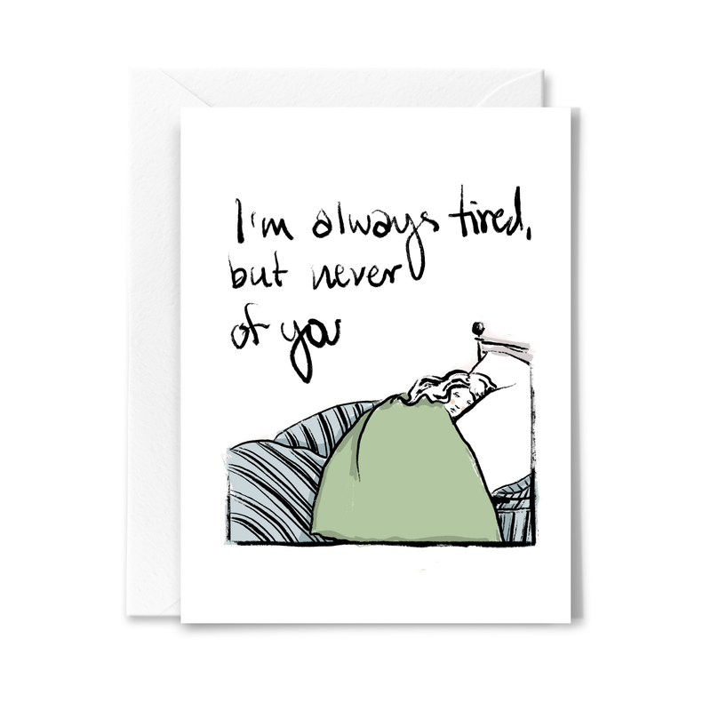 Always Tired Card