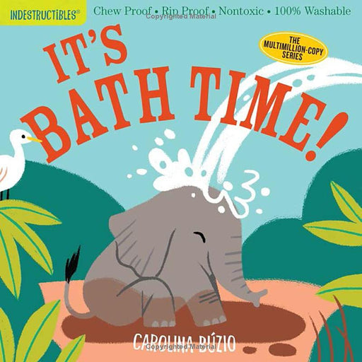 HACHETTE BOOK Indestructibles: It's Bath Time!: Chew Proof · Rip Proof · Nontoxic · 100% Washable