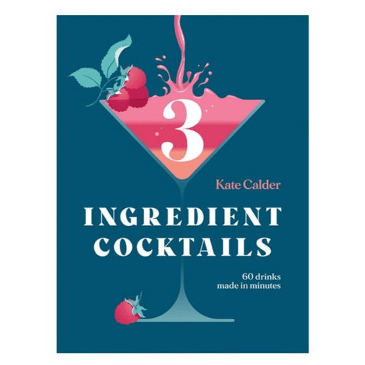 HACHETTE BOOK Three Ingredient Cocktails: 60 Drinks Made in Minutes