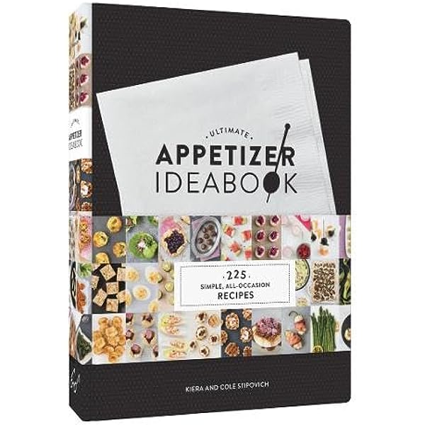 HACHETTE BOOK Ultimate Appetizer Ideabook: 225 Simple, All-Occasion Recipes (Appetizer Recipes, Tasty Appetizer Cookbook, Party cookbook, Tapas)