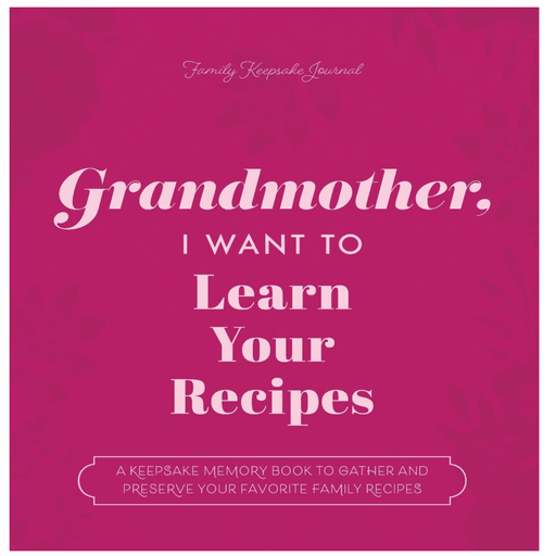 HEAR YOUR STORY Books Grandmother: I Want to Learn Your Recipes