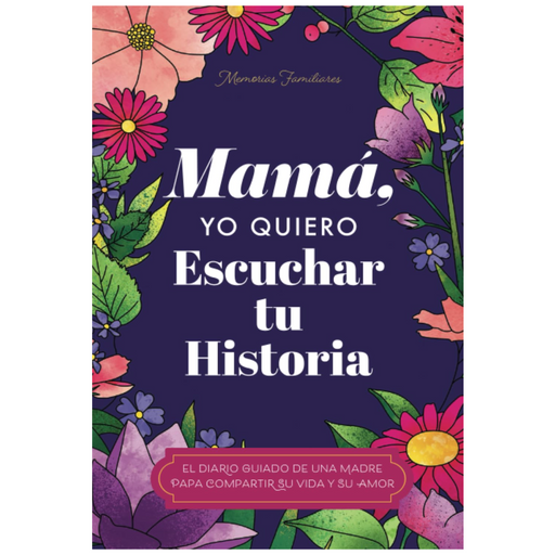 HEAR YOUR STORY Books Mamá, Quiero Escuchar tu Historia: Una Madre Diario Guiado Comparte tu Vida y su Amor