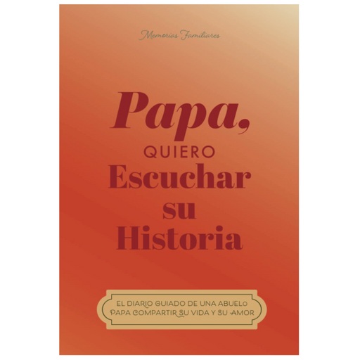 HEAR YOUR STORY Books Papa, quiero escuchar su historia: Diario guiado de una abuela para compartir su vida y su amor