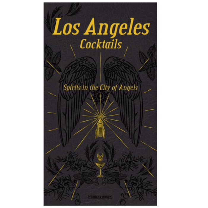INGRAM BOOK Los Angeles Cocktails: Spirits in the City of Angels