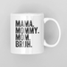 JOYSMITH MUG Mama. Mommy. Mom. Bruh - Mother's Day Mug
