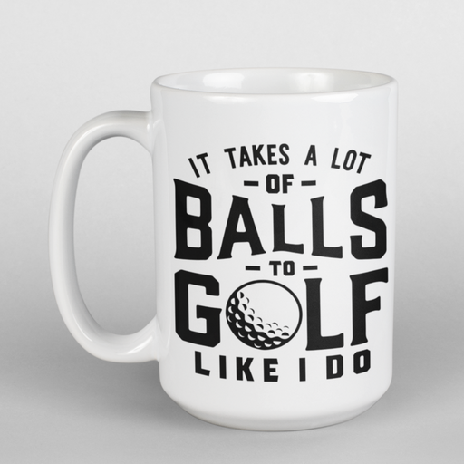 JOYSMITH MUG Takes A Lot Of Balls To Golf Mug