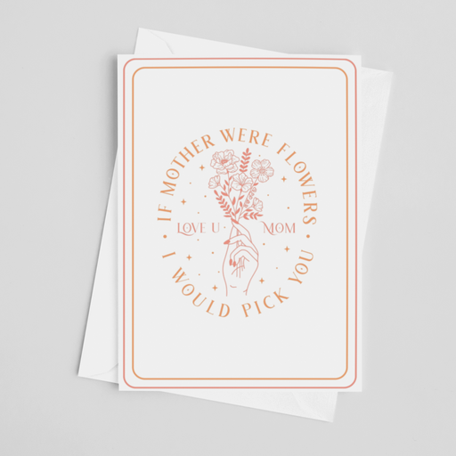 If Mother Were Flowers | Mother's Day Greeting Card - LOCAL FIXTURE