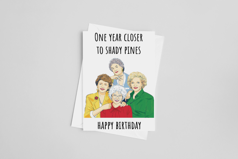 One Year Closer to Shady Pines Greeting Card