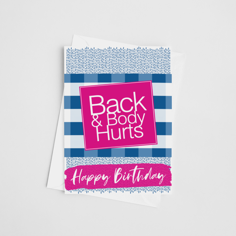 Back & Body Hurts - Birthday Greeting Card
