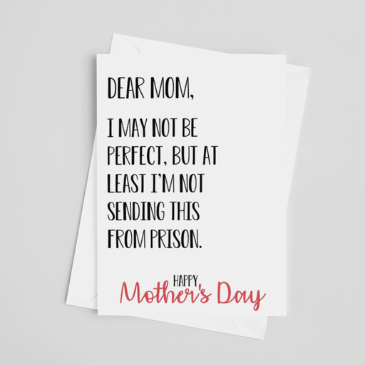 At Least I'm Not in Prison | Mother's Day Greeting Card - LOCAL FIXTURE
