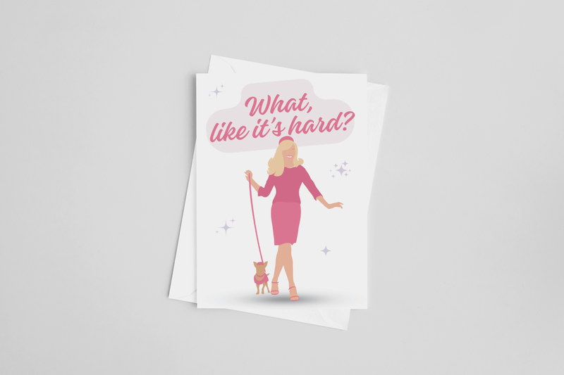 What, Like It's Hard Greeting Card