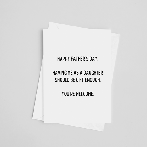 Having Me as a Daughter Should Be Enough - Father's Day Greeting Card - LOCAL FIXTURE