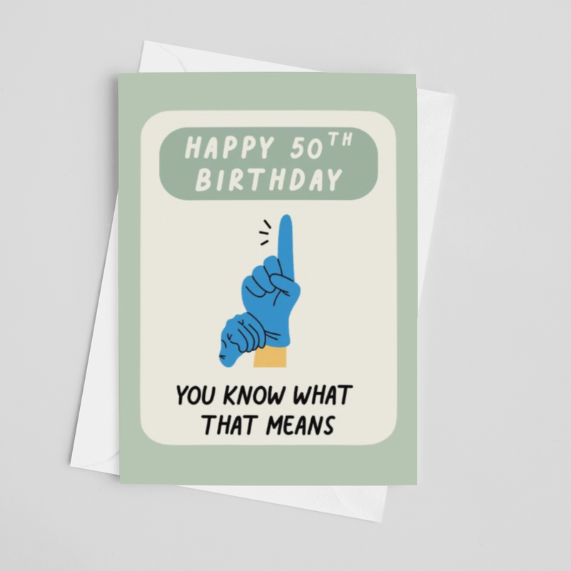 You Know What That Means 50th Birthday Greeting Card