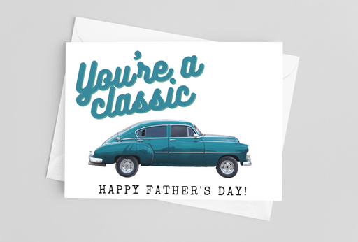 You're a Classic - Father's Day Greeting Card - LOCAL FIXTURE