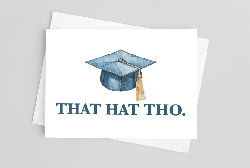 That Hat Tho | Graduation Greeting Card