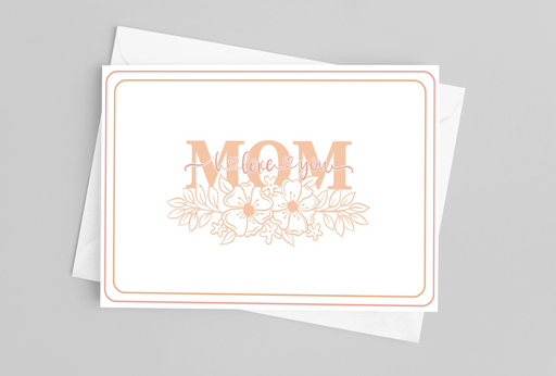 Mom I Love You Floral Greeting Card - LOCAL FIXTURE
