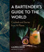 PENGUIN RANDOM HOUSE BOOK A Bartender's Guide to the World: Cocktails and Stories from 75 Places