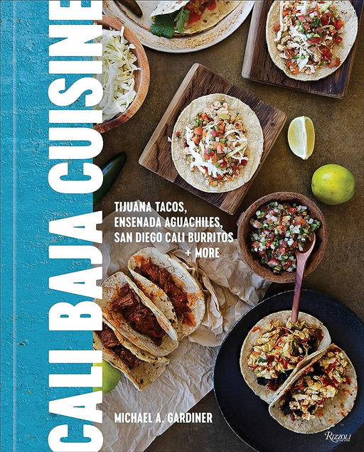 PENGUIN RANDOM HOUSE BOOK Cali Baja Cuisine: Tijuana Tacos, Ensenada Aguachiles, San Diego Cali Burritos + more