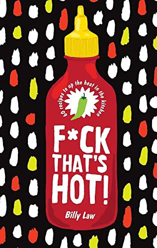 PENGUIN RANDOM HOUSE BOOK F*ck That's Hot!: 60 Recipes To Up The Heat in the Kitchen