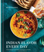 PENGUIN RANDOM HOUSE BOOK Indian Flavor Every Day: Simple Recipes and Smart Techniques to Inspire: A Cookbook