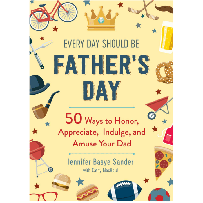 SIMON & SCHUSTER BOOK Every Day Should be Father's Day: 50 Ways to Honor, Appreciate, Indulge, and Amuse Your Dad (Every Day Is Special)