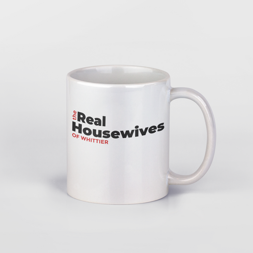 The Real Housewives of Whittier Mug - LOCAL FIXTURE