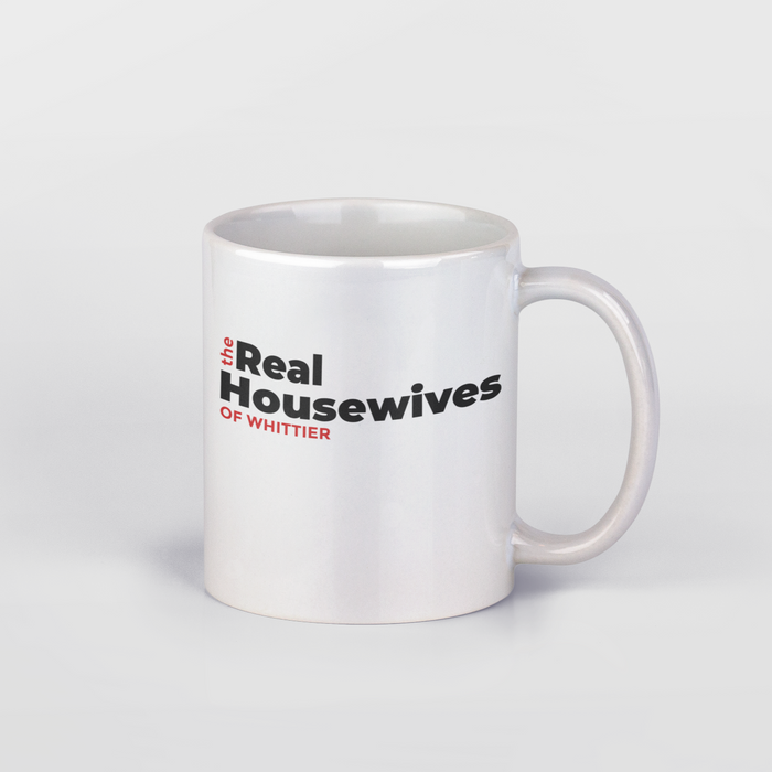 The Real Housewives of Whittier Mug