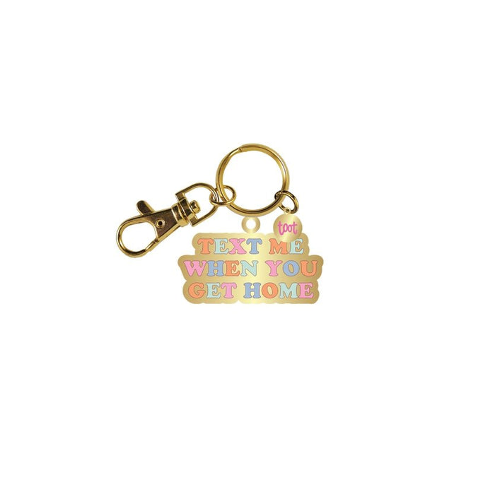 TALKING OUT OF TURN Keychain Text Me When You Get Home | Key Charm