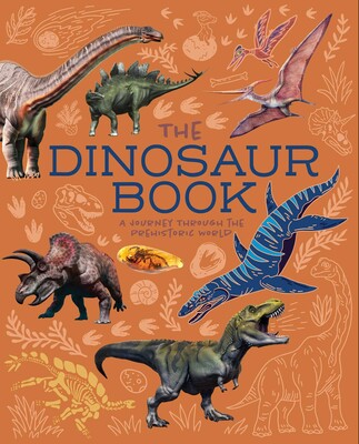 The Dinosaur Book: A Journey Through the Prehistoric World