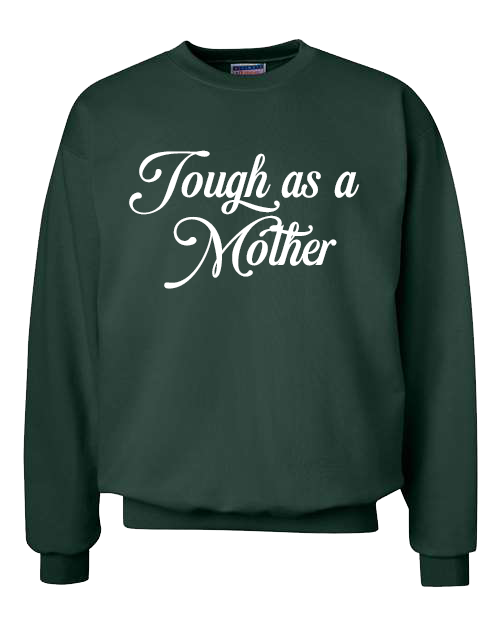 Tough as a Mother Crewneck Sweatshirt | HMC