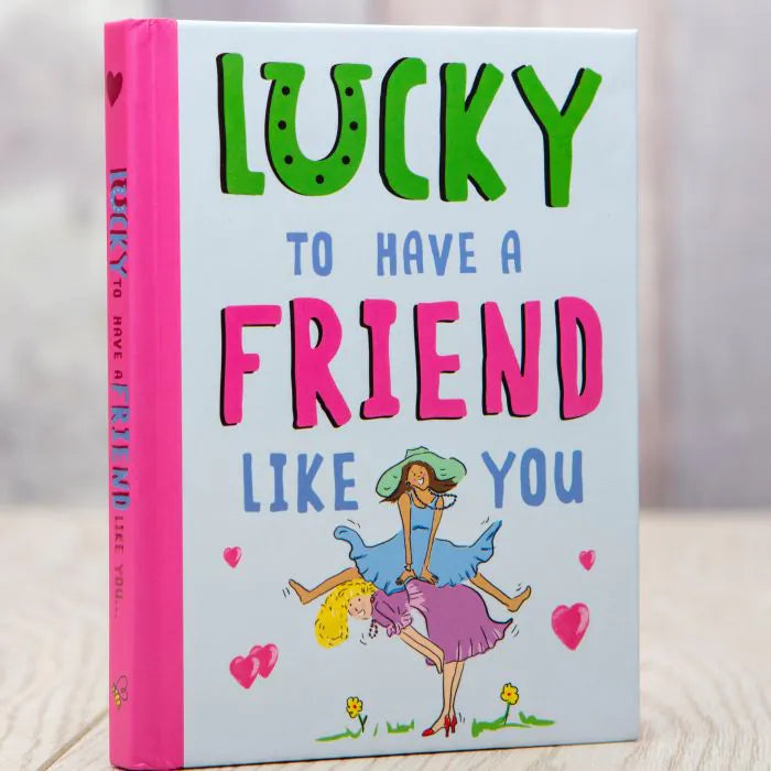 Lucky to have a Friend Like You