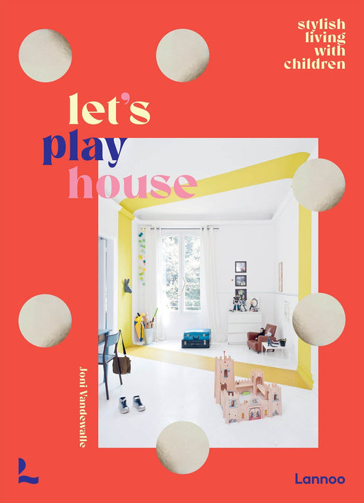 ACC / NBN BOOK Let's Play House: Stylish Living With Kids