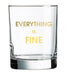 CHEZ GAGNE DRINK EVERYTHING IS FINE Chez Gagne Whiskey Glass