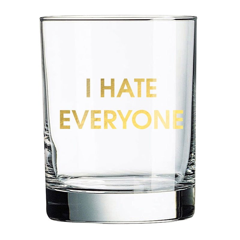 CHEZ GAGNE DRINK I HATE EVERYONE Chez Gagne Whiskey Glass