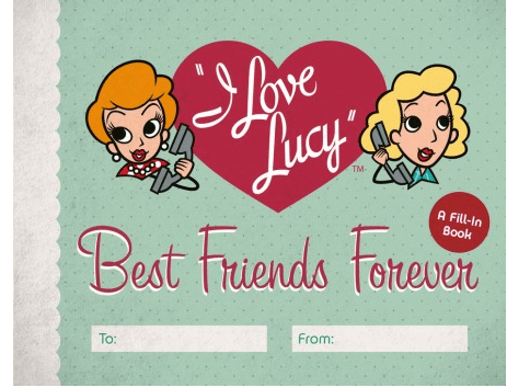 CHRONICLE BOOKS BOOK I Love Lucy: Best Friends Forever: A Fill-In Book