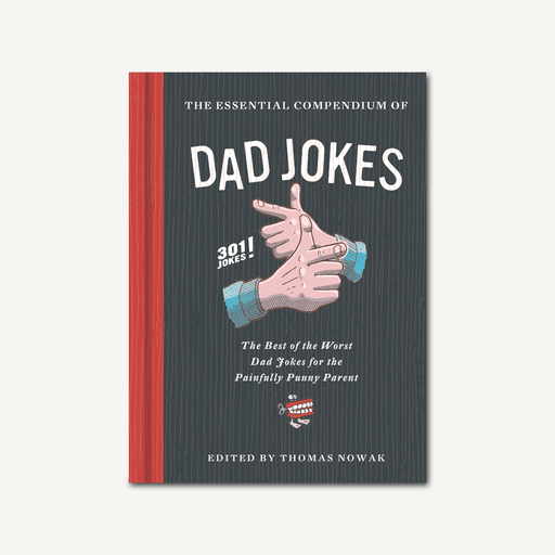CHRONICLE BOOKS BOOK The Essential Compendium of Dad Jokes: The Best of the Worst Dad Jokes for the Painfully Punny Parent: 301 Jokes!
