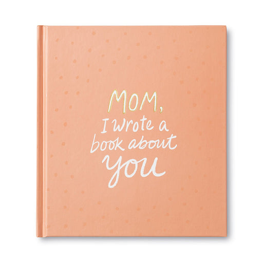 COMPENDIUM BOOK Mom, I Wrote a Book About You